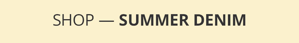 Shop Summer Denim